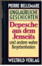 Depesche aus dem Jenseits. Unglaubliche Geschichten. Übersetzt und herausgegeben von France Brifaut.