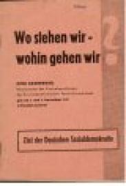 Wo stehen wir - wohin gehen wir? Otto Grotewohl, Vorsitzender des Zentralausschusses der Sozialdemokratischen Partei Deutschlands gab am 3. und 4. November 1945 in Dresden Antwort.