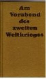 Am Vorabend des zweiten Weltkrieges. Band 2: 1938 bis August 1939.