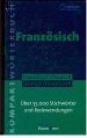 Kompakt wörterbuch Französisch. Französisch - Deutsch; Deutsch - Französisch. Über 55.000 Stichwörter und Redewendungen.