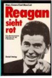 Reagan sieht rot. Die abenteuerliche Welt des 40. US-Präsidenten