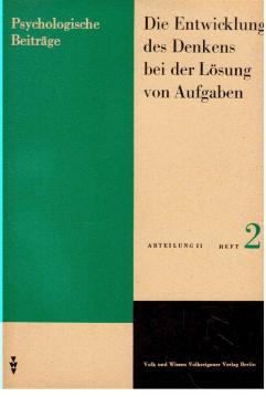Psychologische Beiträge. Abteilung II, Heft 2: Die Entwicklung des Denkens bei der Lösung von Aufgaben.