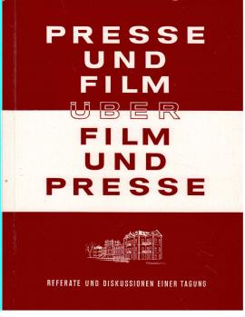 Presse und Film über Film und Presse. Referate und Diskussionen einer Tagung.