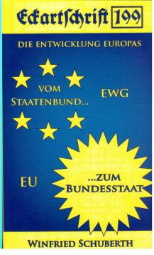 Eckartschrift. Heft 199. Winfried Schuberth: Die Entwicklung Europas. EWG. Vom Staatenbund zum Bundesstaat. EU