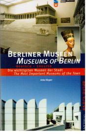 Berliner Museen. Museums of Berlin. Deutsch - English. Die wichtigsten Museen der Stadt. The Most Important Museums of the Town.