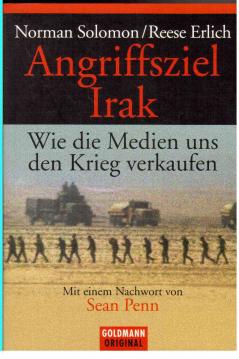 Angriffsziel Irak. Wie die Medien uns den Krieg verkaufen.