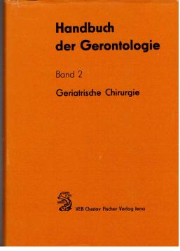 Handbuch der Gerontologie. Band 2: Geriatrische Chirurgie.