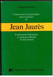 L universel et le particulier dans la pensee de Jean Jaures: Fondements theoretiques et analyse politique du fait occitan