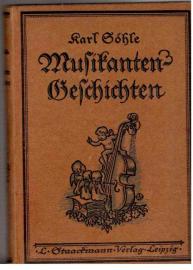 Musikantengeschichten. Band 1: Musikanten Band 2: Musikanten und Sonderlinge Neue und endgültige Volksaugabe in einem Bande