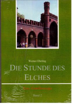 Die Stunde des Elches. Ostpreußische Passion. Eine Familiensaga. Band 2.