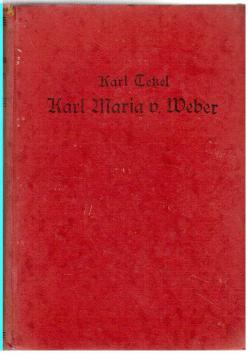 Karl Maria von Weber. Eine (musikalisch-)biographische Erzählung