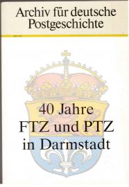 Archiv für deutsche Postgeschichte. Heft 1 (1989): 40 Jahre FTZ und PTZ in Darmstadt.