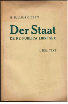 Der Staat. - DE RE PUBLICA LIBRI SEX. 1 Teil: Text.