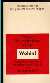 Wohin? Fragen, Widersprüche, Wege. Gedanken über eine demokratische Zukunft der Bundesrepublik