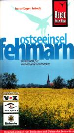 Ostseeinsel Fehmarn Urlaubshandbuch zum Entdecken und Erleben der Sonneninsel Fehmarn