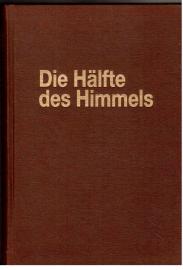 Die Hälfte des Himmels. Frauen aus drei Jahrhunderten.