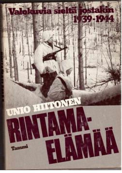 Rintamaelämää. Valokuvia sieltä jostakin 1939 - 1944.