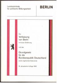 Die Verfassung von Berlin mit kurzer Einführung und das Grundgesetz für die Bundesrepublik Deutschland sowie ergänzende Dokumente.