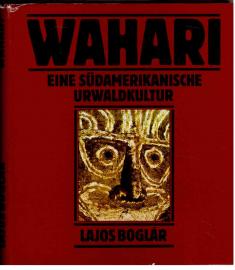 Wahari. Eine südamerikanische Urwaldkultur. Wahari. Eine südamerikanische Urwaldkultur.