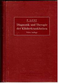 Diagnostik und Therapie der Kinderkrankheiten. Mit speziellen Arzneiverordnungen für das Kindesalter. Ein Wegweiser für den praktischen Arzt.