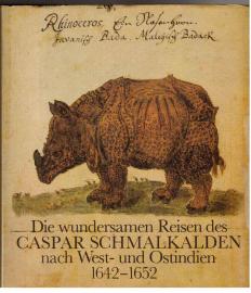 Die wundersamen Reisen des Caspar Schmalkaden nach West- und Ostindien 1642-1652. Nach einer bisher unveröffentlichten Handschrift. Die wundersamen Reisen des Caspar Schmalkaden nach West- und Ostindien 1642-1652. Nach einer bisher unveröffentlichten Handschrift.