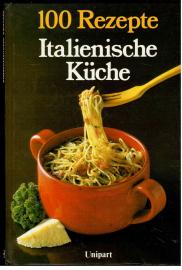 Italienische Küche. 100 Rezepte