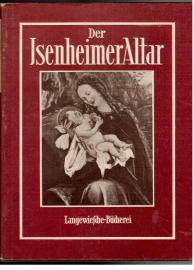 Der Isenheimer Altar. 26 farbige und 4 einfarbige Bilder. Einführender Text von Kurt Bauch. Langewiesche-Bücherei.