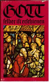 Gott selber ist erschienen. Ein Weihnachtsbuch