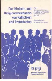 Das Kirchen- und Religionsverständnis von Katholiken und Protestanten. Eine Repräsentativbefragung im Auftrag der Redaktion Kirche und Leben des ZDF