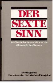 Der sexte Sinn. Die Macht der Sexualität und die Ohnmacht des Mannes