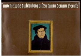 Martin Luther 1483 - 1546. Ein Begleitheft durch die Hauptausstellung der Lutherhalle Wittenberg.