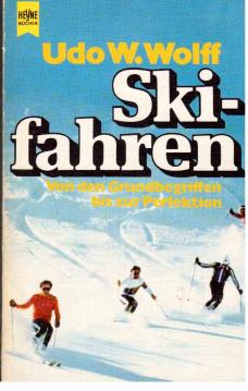 Skifahren. Von den Grundbegriffen bis zur Perfektion.