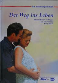 Der Weg ins Leben: Die Schwangerschaft. Informationen und Tipps zur Entwicklung Ihres Babys.