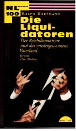 Die Liquidatoren. Der Reichskommissar und das wiedergewonnene Vaterland. Vorwort: Hans Modrow