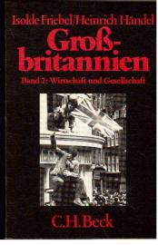 Großbritannien. Band II: Wirtschaft und Gesellschaft