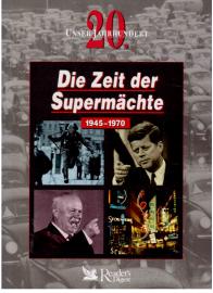 Unser 20. Jahrhundert: Die Zeit der Supermächte 1945 - 1970
