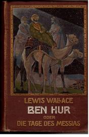 Ben Hur oder Die Tage des Messias. Vollständig neu ins Deutsche übertragen und mit einleitenden Worten versehen von Karl Wilding. Mit dem Bildnisse des Verfassers