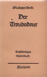 Der Troubadour. Oper in vier Aufzügen. Vollständiges Buch. Durchgearbeitet und herausgegeben von Georg Richard Kruse