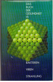 Das Buch der Gesundheit. Band 15: Bakterien - Viren - Strahlung