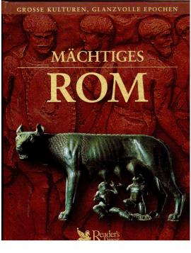 Große Kulturen, glanzvolle Epochen: Mächtiges Rom.