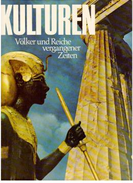 Kulturen Völker und Reiche vergangener Zeiten. Eine Bilddokumentation herausgegeben von Roland Gööck.