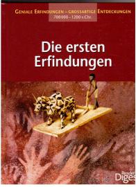 Die ersten Erfindungen: Geniale Erfindungen - großartige Entdeckungen 700.000 - 1200 v. Chr. Die ersten Erfindungen: Geniale Erfindungen - großartige Entdeckungen 700.000 - 1200 v. Chr.