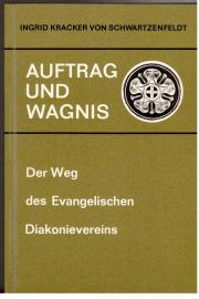 Auftrag und Wagnis. Der Weg des Evangelischen Diakonievereins. 1894 . 1969.