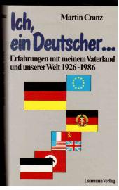 Ich, ein Deutscher... Erfahrungen mit meinem Vaterland und unserer Welt 1926-1986.