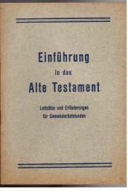 Einführung in das Alte Testament. Leitsätze und Erläuterungen für Gemeinderüststunden.