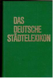 Das deutsche Städtelexikon : von Aachen bis Zweibrücken. Über 1500 Städte und Gemeinden in der Bundesrepublik Deutschland