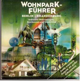 Wohnpark-Führer : Berlin - Brandenburg. Exklusive Wohnanlagen, Residenzen und Stadtvillen