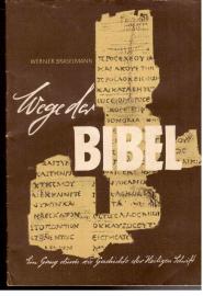 Wege der Bibel. Ein Gang durch die Geschichte der Heiligen Schrift.