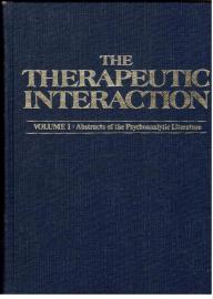 The Therapeutic Interaction. Volume I: Abstracts of the Psychoanalytics Literature - Volume II: A Critical Overview and Synthesis