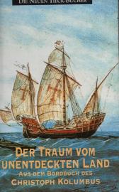 Der Traum vom unentdeckten Land. Aus dem Bordbuch des Christoph Kolumbus.